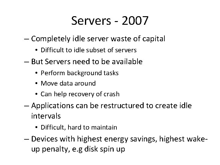 Servers - 2007 – Completely idle server waste of capital • Difficult to idle