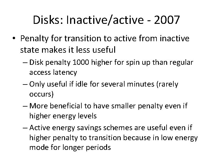 Disks: Inactive/active - 2007 • Penalty for transition to active from inactive state makes
