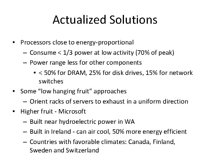 Actualized Solutions • Processors close to energy-proportional – Consume < 1/3 power at low