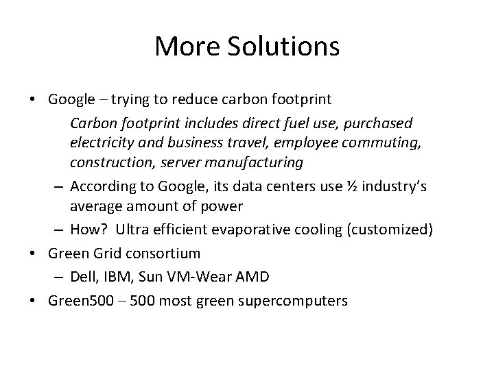 More Solutions • Google – trying to reduce carbon footprint Carbon footprint includes direct