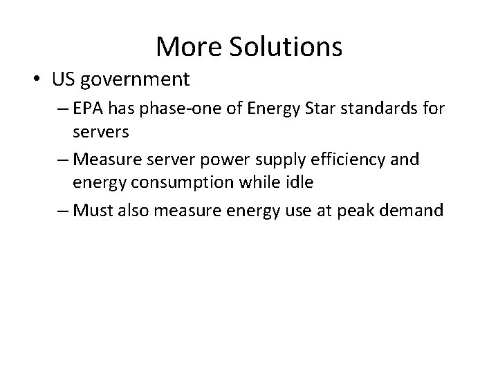 More Solutions • US government – EPA has phase-one of Energy Star standards for