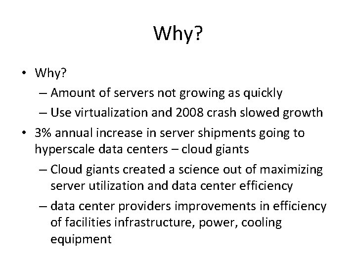 Why? • Why? – Amount of servers not growing as quickly – Use virtualization