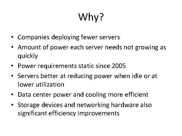 Why? • Companies deploying fewer servers • Amount of power each server needs not