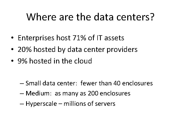 Where are the data centers? • Enterprises host 71% of IT assets • 20%