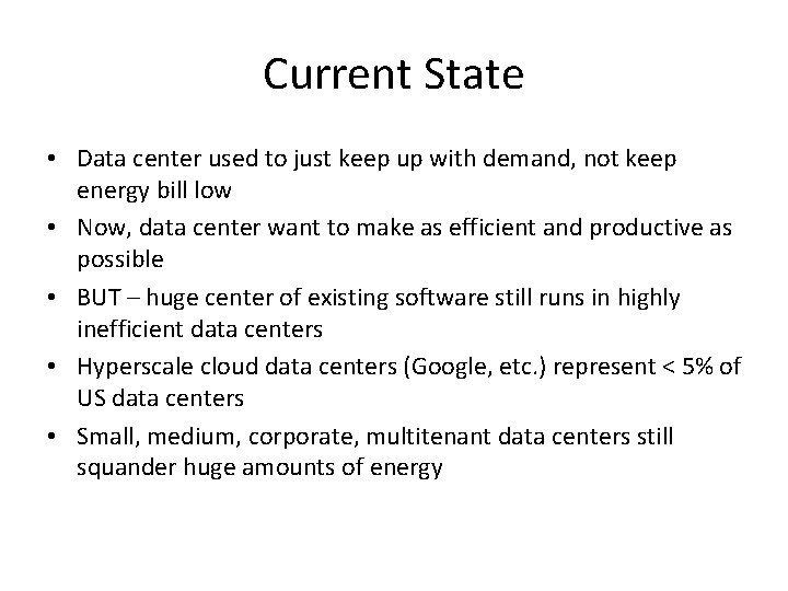 Current State • Data center used to just keep up with demand, not keep