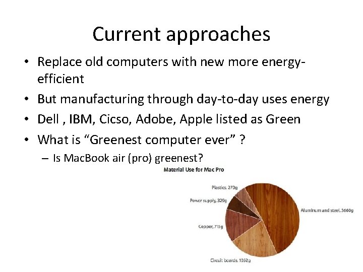 Current approaches • Replace old computers with new more energyefficient • But manufacturing through