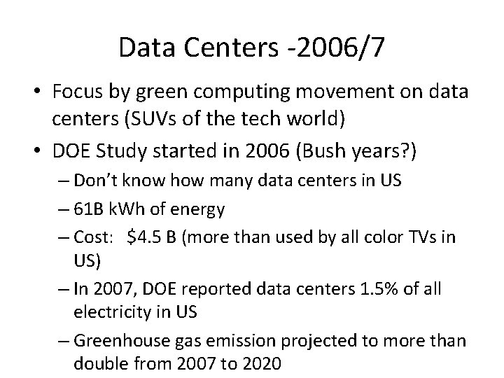 Data Centers -2006/7 • Focus by green computing movement on data centers (SUVs of
