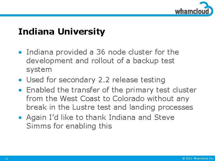 Indiana University • Indiana provided a 36 node cluster for the development and rollout