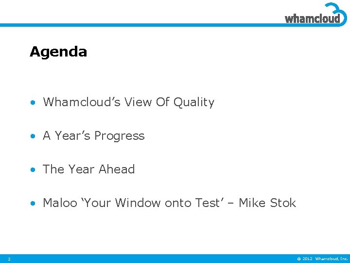 Agenda • Whamcloud’s View Of Quality • A Year’s Progress • The Year Ahead