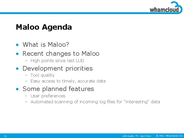 Maloo Agenda • What is Maloo? • Recent changes to Maloo – High points