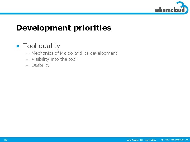 Development priorities • Tool quality – Mechanics of Maloo and its development – Visibility