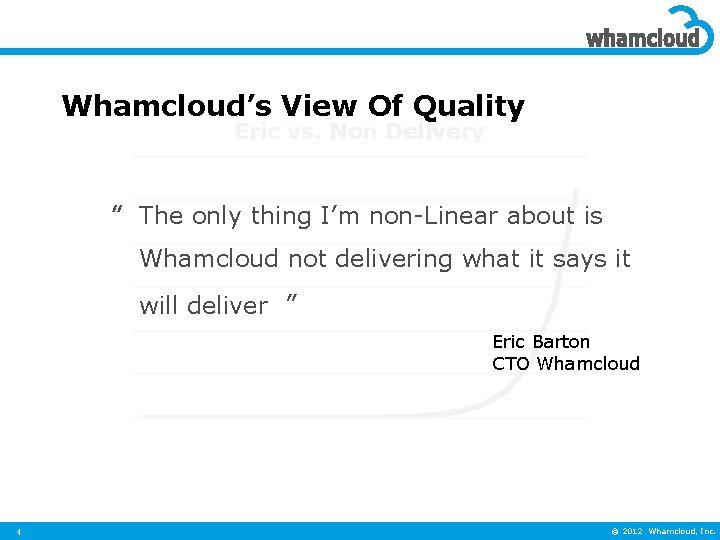 Whamcloud’s View Of Quality Eric vs. Non Delivery ‟ The only thing I’m non-Linear
