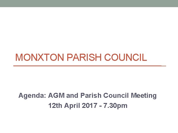 MONXTON PARISH COUNCIL Agenda: AGM and Parish Council Meeting 12 th April 2017 -