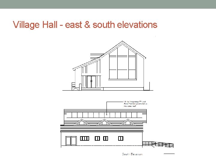 Village Hall - east & south elevations 