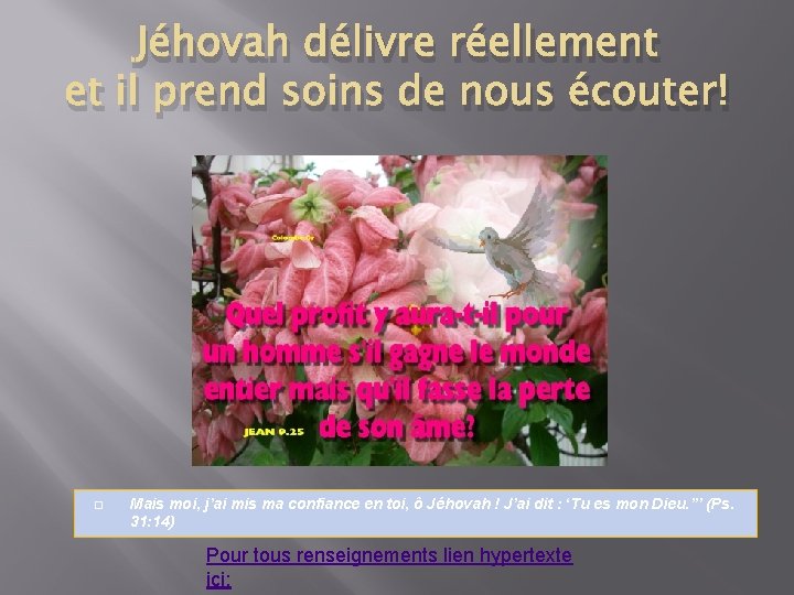 Jéhovah délivre réellement et il prend soins de nous écouter! � Mais moi, j’ai