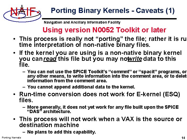 N IF Porting Binary Kernels - Caveats (1) Navigation and Ancillary Information Facility Using