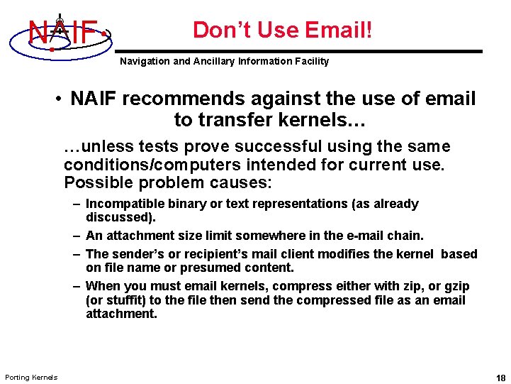 N IF Don’t Use Email! Navigation and Ancillary Information Facility • NAIF recommends against