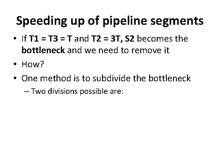 Speeding up of pipeline segments • If T 1 = T 3 = T