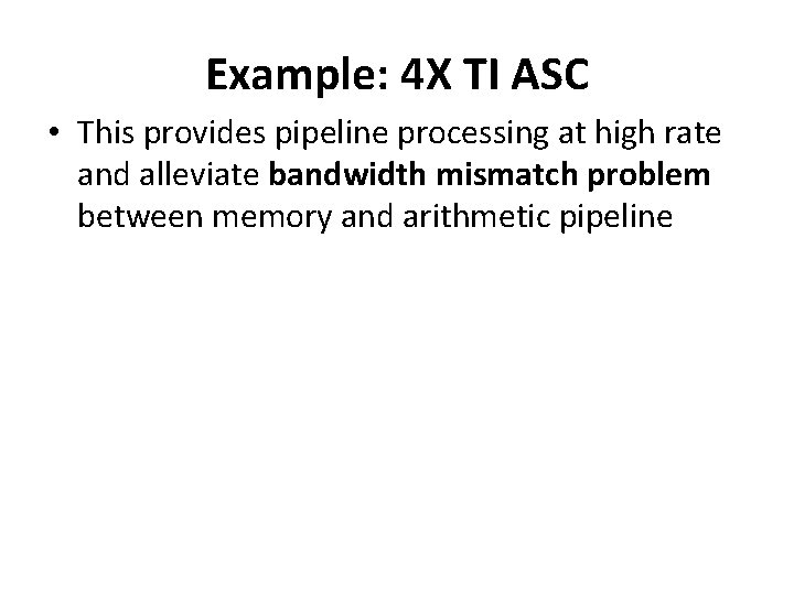 Example: 4 X TI ASC • This provides pipeline processing at high rate and