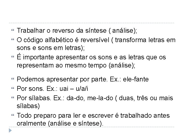  Trabalhar o reverso da síntese ( análise); O código alfabético é reversível (