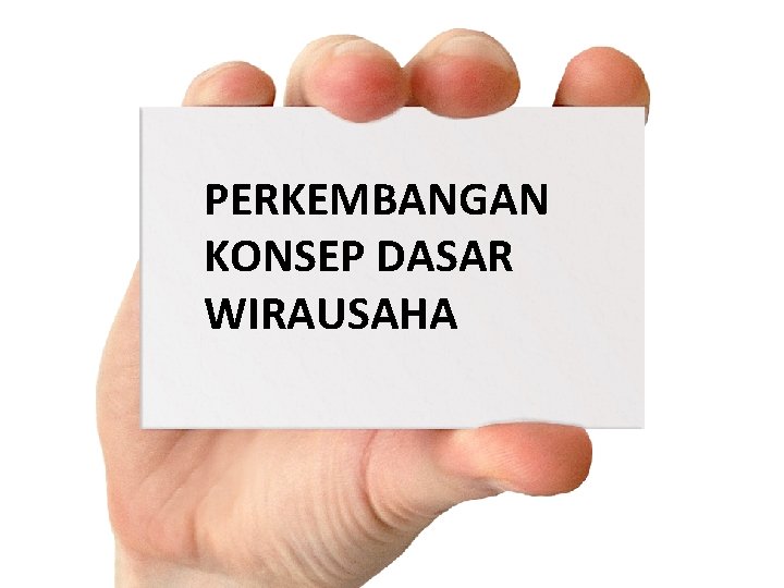 PERKEMBANGAN KONSEP DASAR WIRAUSAHA 