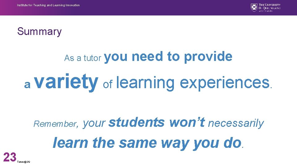 Institute for Teaching and Learning Innovation Summary As a tutor you a variety of