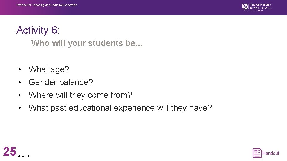 Institute for Teaching and Learning Innovation Activity 6: Who will your students be… •