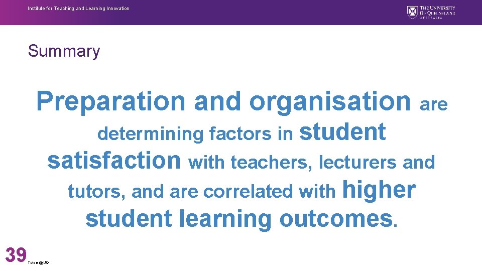 Institute for Teaching and Learning Innovation Summary Preparation and organisation are determining factors in