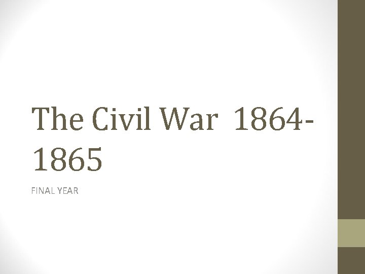 The Civil War 18641865 FINAL YEAR 