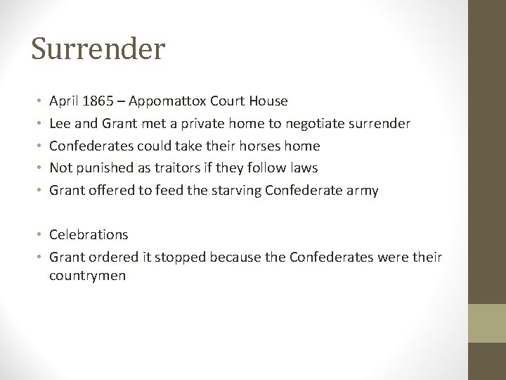Surrender • • • April 1865 – Appomattox Court House Lee and Grant met