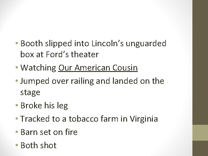  • Booth slipped into Lincoln’s unguarded box at Ford’s theater • Watching Our