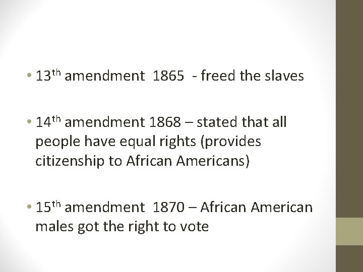  • 13 th amendment 1865 - freed the slaves • 14 th amendment