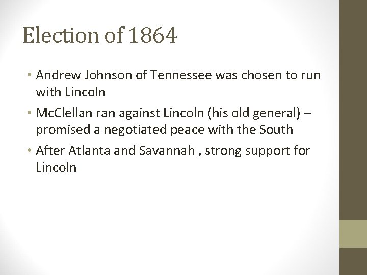 Election of 1864 • Andrew Johnson of Tennessee was chosen to run with Lincoln