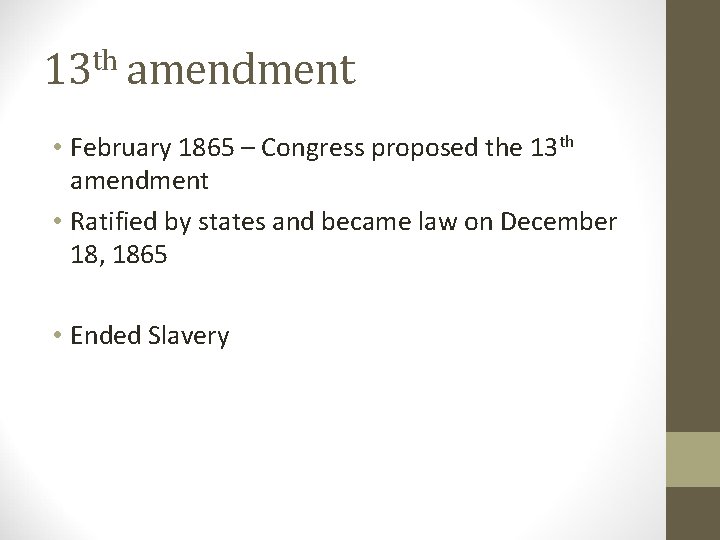 13 th amendment • February 1865 – Congress proposed the 13 th amendment •