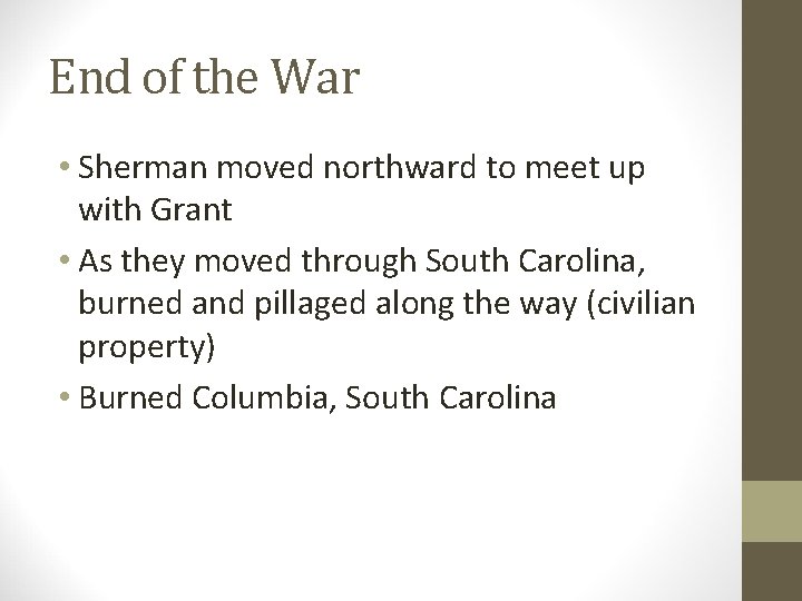 End of the War • Sherman moved northward to meet up with Grant •
