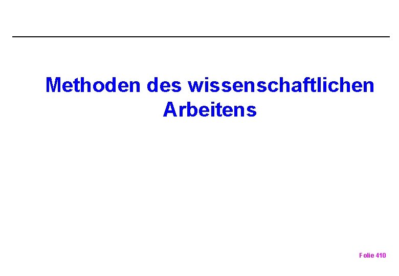 Methoden des wissenschaftlichen Arbeitens Folie 410 