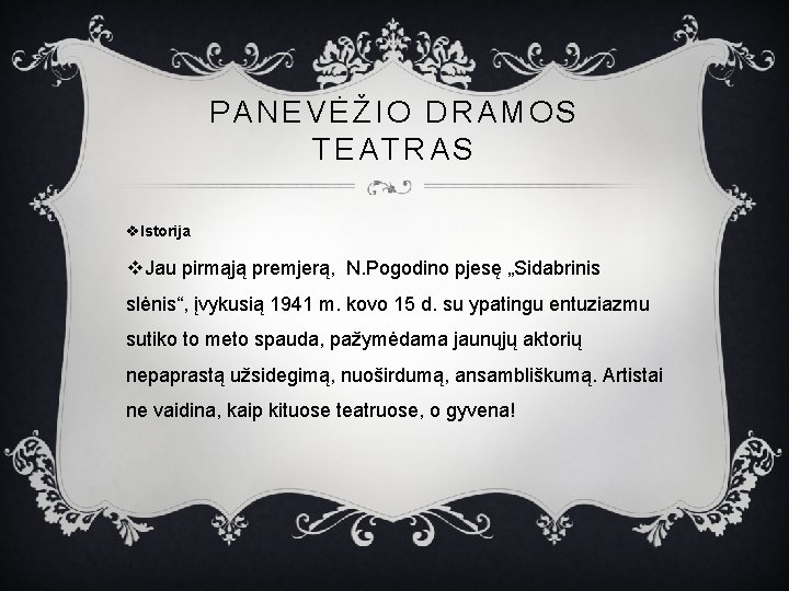 PANEVĖŽIO DRAMOS TEATRAS v. Istorija v. Jau pirmąją premjerą, N. Pogodino pjesę „Sidabrinis slėnis“,