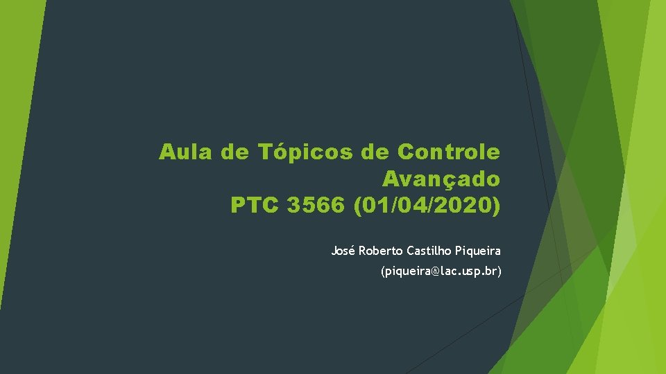 Aula de Tópicos de Controle Avançado PTC 3566 (01/04/2020) José Roberto Castilho Piqueira (piqueira@lac.