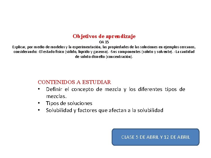 Objetivos de aprendizaje OA 15 Explicar, por medio de modelos y la experimentación, las