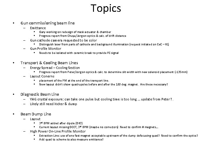 Topics • Gun commissioning beam line – Emittance • • – Gun cathode camera