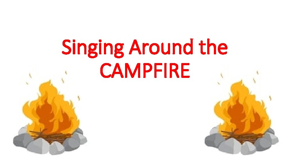 Singing Around the CAMPFIRE 