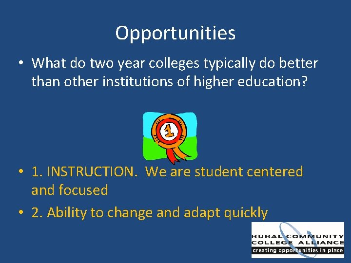 Opportunities • What do two year colleges typically do better than other institutions of