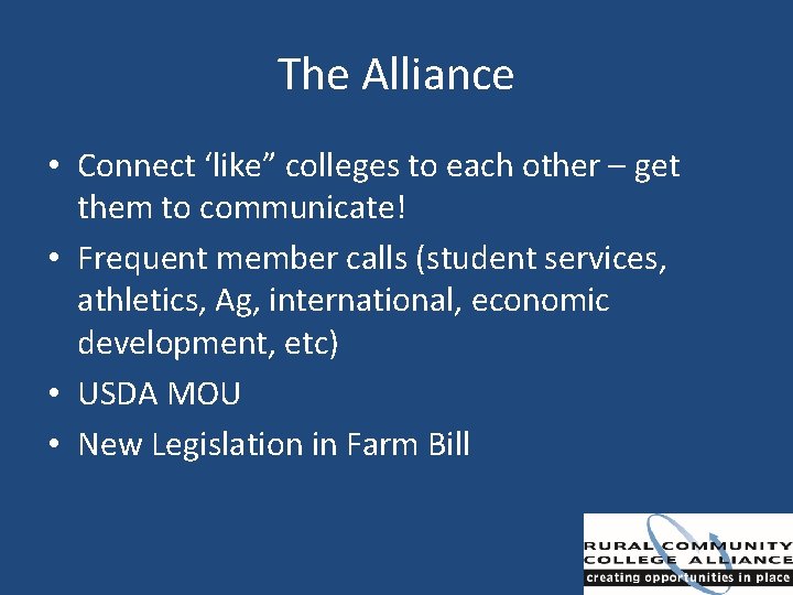 The Alliance • Connect ‘like” colleges to each other – get them to communicate!