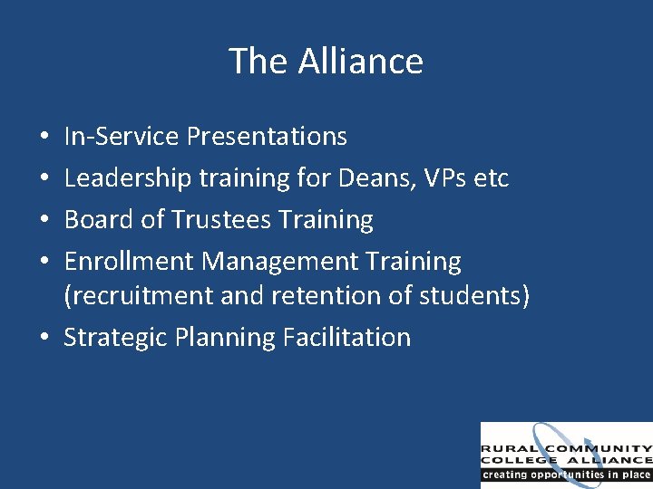 The Alliance In-Service Presentations Leadership training for Deans, VPs etc Board of Trustees Training