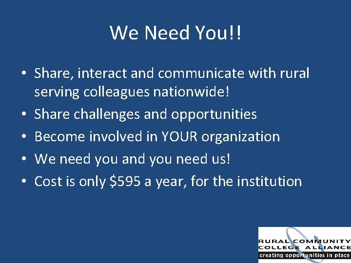 We Need You!! • Share, interact and communicate with rural serving colleagues nationwide! •