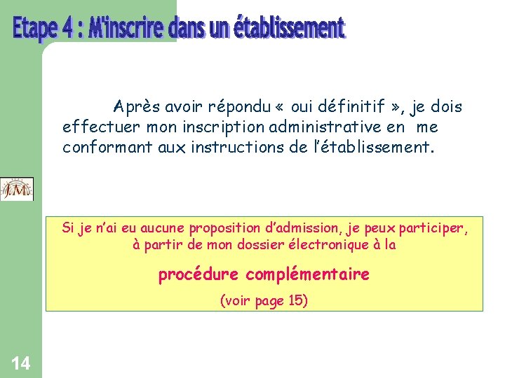 Après avoir répondu « oui définitif » , je dois effectuer mon inscription administrative