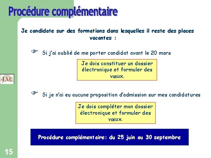 Je candidate sur des formations dans lesquelles il reste des places vacantes : Si