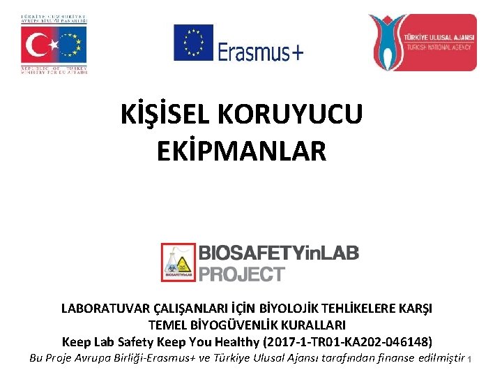 KİŞİSEL KORUYUCU EKİPMANLAR LABORATUVAR ÇALIŞANLARI İÇİN BİYOLOJİK TEHLİKELERE KARŞI TEMEL BİYOGÜVENLİK KURALLARI Keep Lab