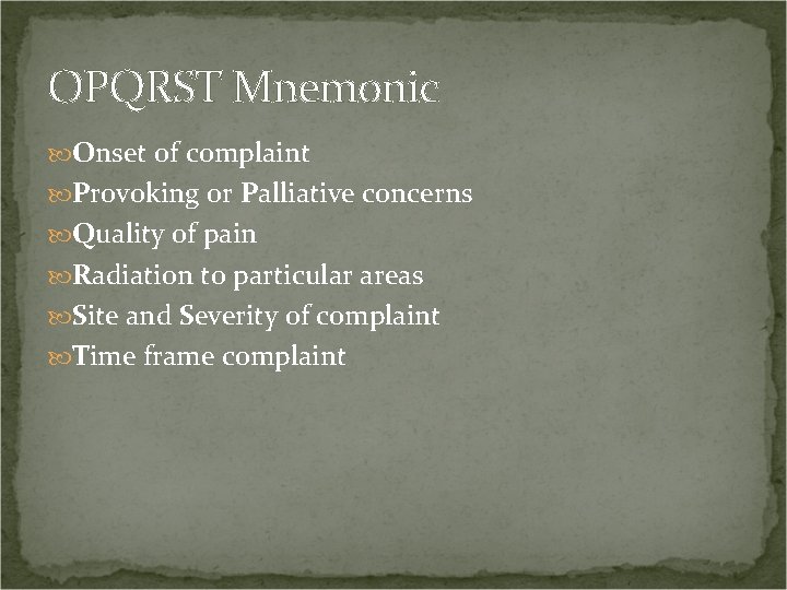 OPQRST Mnemonic Onset of complaint Provoking or Palliative concerns Quality of pain Radiation to