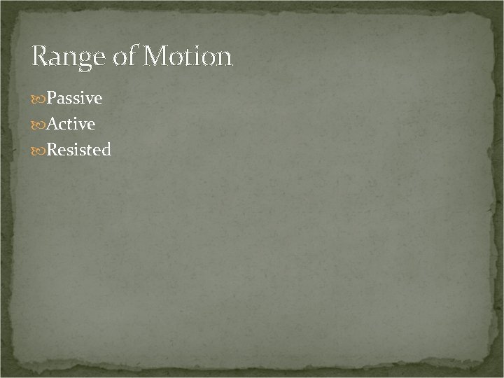 Range of Motion Passive Active Resisted 